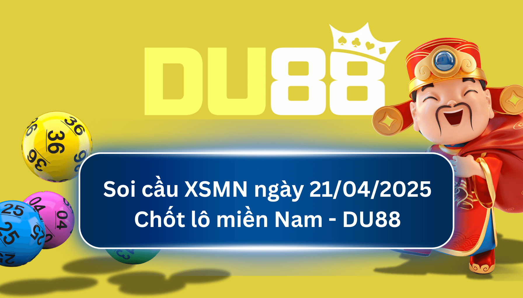 DU88 Soi cầu XSMN ngày 21/04/2025 - Chốt lô miền Nam - DU88