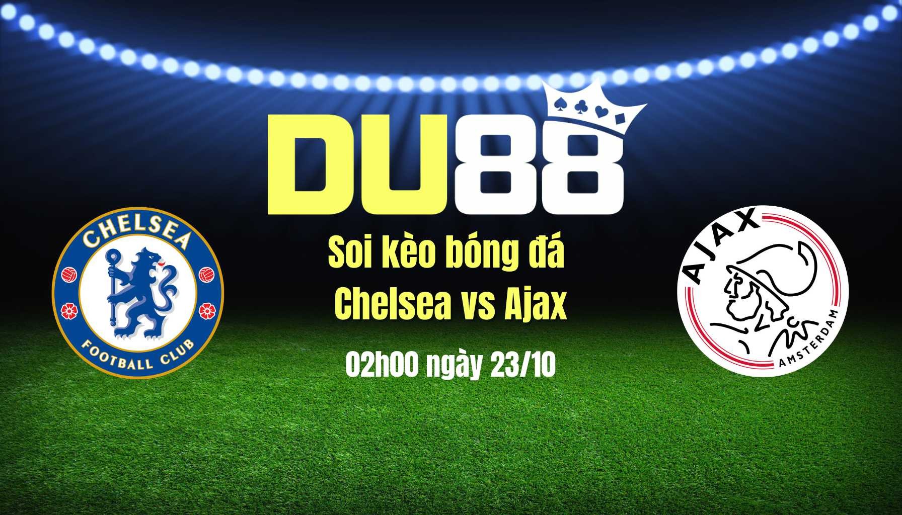 DU88 Soi kèo bóng đá Chelsea vs Ajax, 02h00 ngày 23/10: Niềm vui ở lại