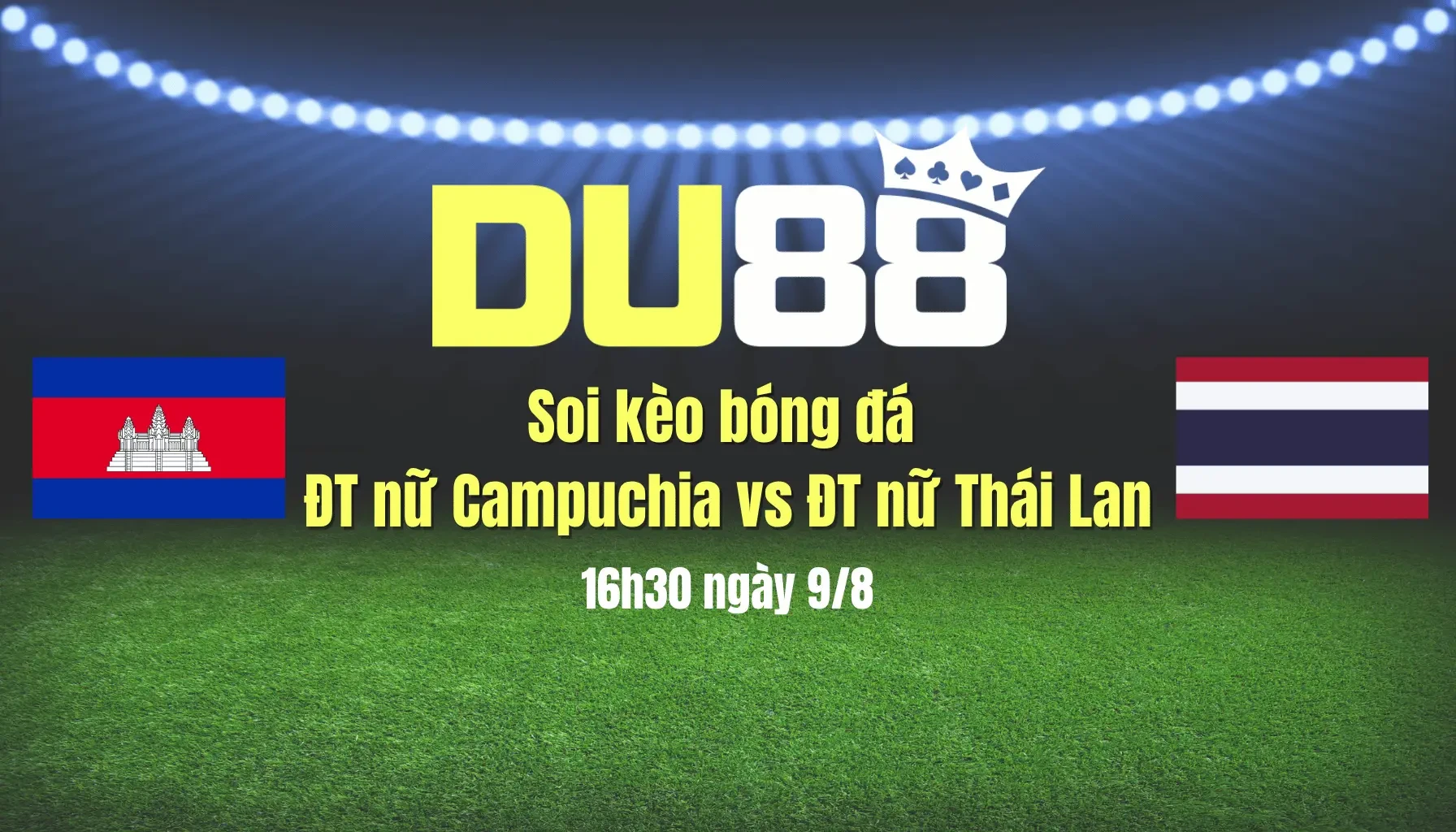 DU88 Soi kèo bóng đá ĐT nữ Campuchia vs ĐT nữ Thái Lan, 16h30 ngày 9/8: Không có bất ngờ